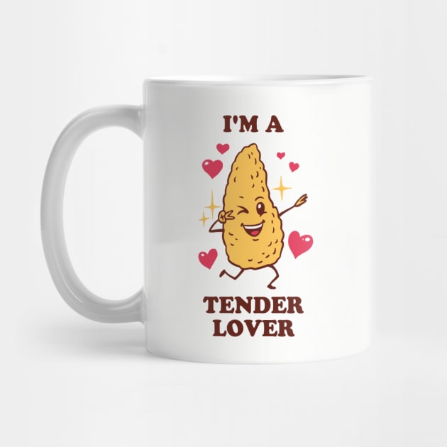 I'm A Tender Lover - Chicken Tendies by dumbshirts